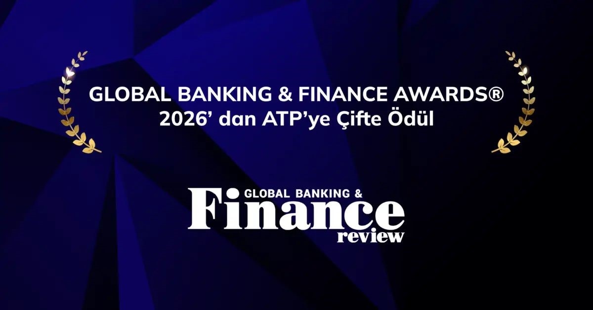 ATP’ye Global Banking & Finance Awards 2026’dan iki ödül birden
