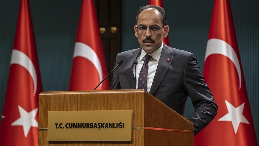 Cumhurbaşkanlığı Sözcüsü Kalın: Türkiye'nin güvenlik kaygıları somut adımlarla karşılanmazsa süreç ilerleyemez